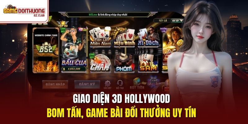 Giao diện 3D Hollywood bom tấn, Game Bài Đổi Thưởng uy tín