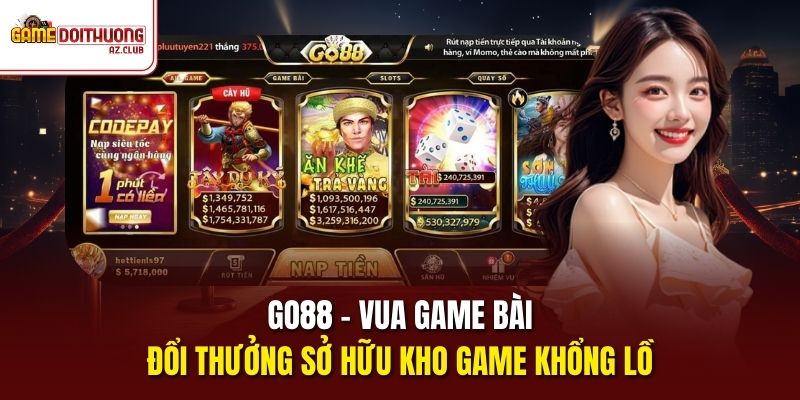 Go88 - Vua Game Bài Đổi Thưởng sở hữu kho game khổng lồ